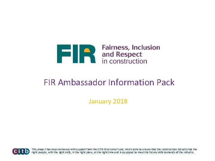 FIR Ambassador Information Pack January 2018 This project has been delivered with support from