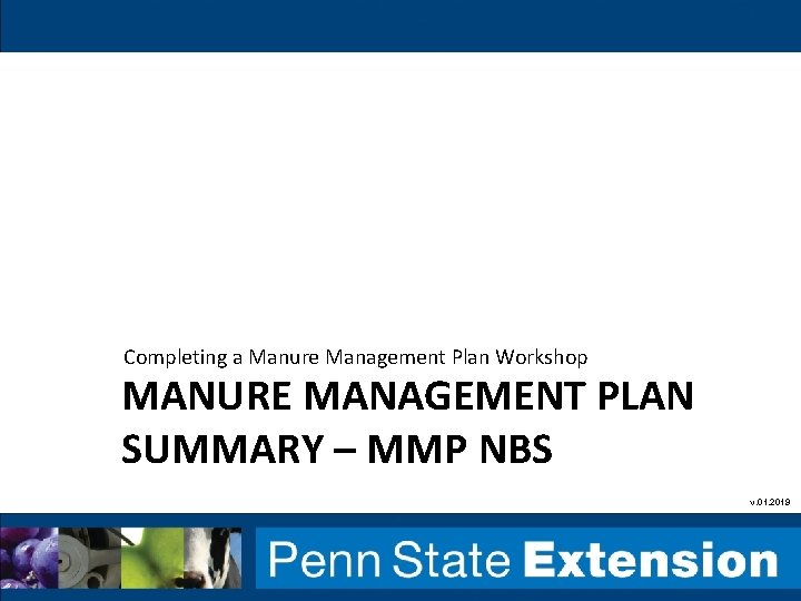 Completing a Manure Management Plan Workshop MANURE MANAGEMENT PLAN SUMMARY – MMP NBS v. Completing a Manure Management Plan Workshop MANURE MANAGEMENT PLAN SUMMARY – MMP NBS v.