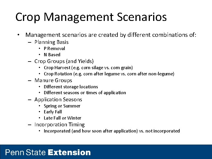 Crop Management Scenarios • Management scenarios are created by different combinations of: – Planning