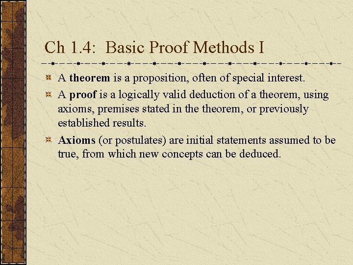 Ch 1. 4: Basic Proof Methods I A theorem is a proposition, often of