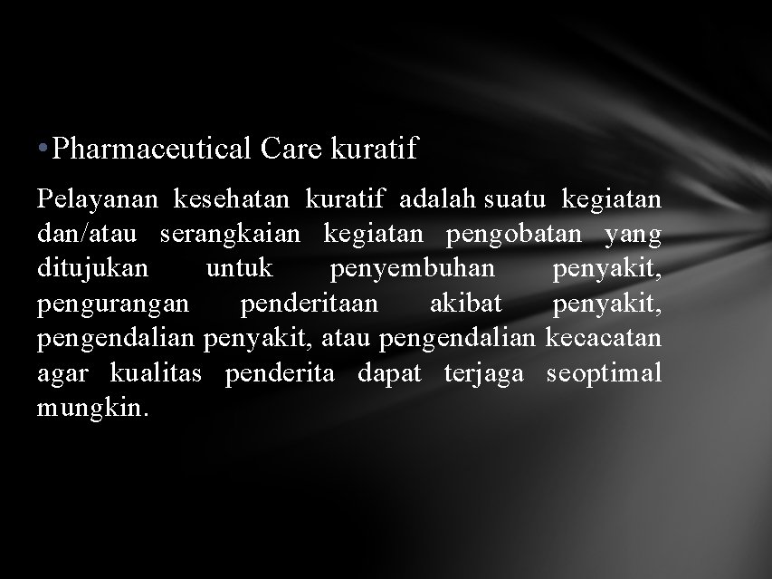 • Pharmaceutical Care kuratif Pelayanan kesehatan kuratif adalah suatu kegiatan dan/atau serangkaian kegiatan