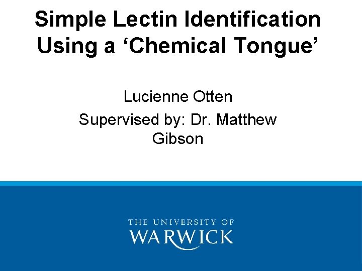 Simple Lectin Identification Using a ‘Chemical Tongue’ Lucienne Otten Supervised by: Dr. Matthew Gibson