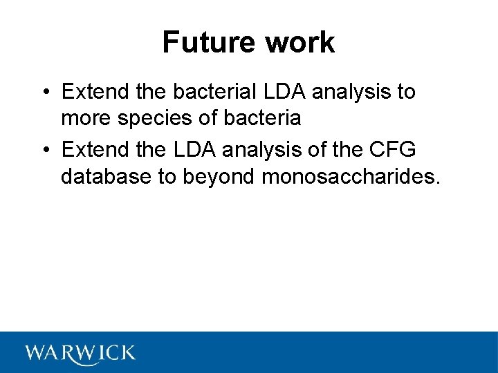 Future work • Extend the bacterial LDA analysis to more species of bacteria •