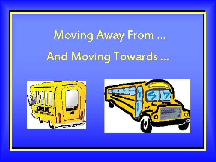 Moving Away From … And Moving Towards … 