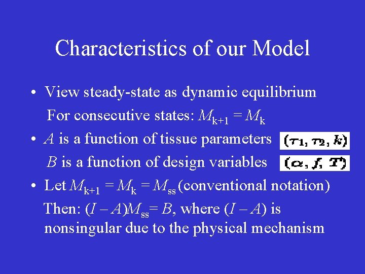 Characteristics of our Model • View steady-state as dynamic equilibrium For consecutive states: Mk+1