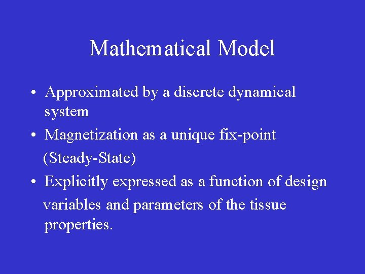 Mathematical Model • Approximated by a discrete dynamical system • Magnetization as a unique
