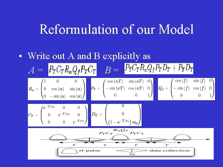 Reformulation of our Model • Write out A and B explicitly as A= B=