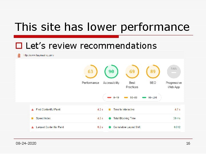 This site has lower performance o Let’s review recommendations 08 -24 -2020 16 