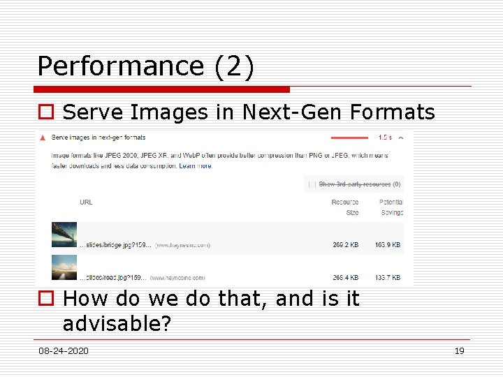 Performance (2) o Serve Images in Next-Gen Formats o How do we do that,