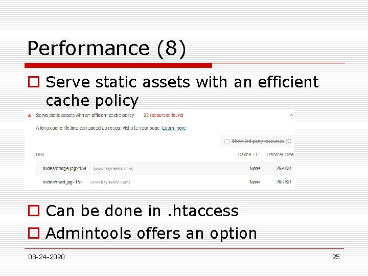 Performance (8) o Serve static assets with an efficient cache policy o Can be