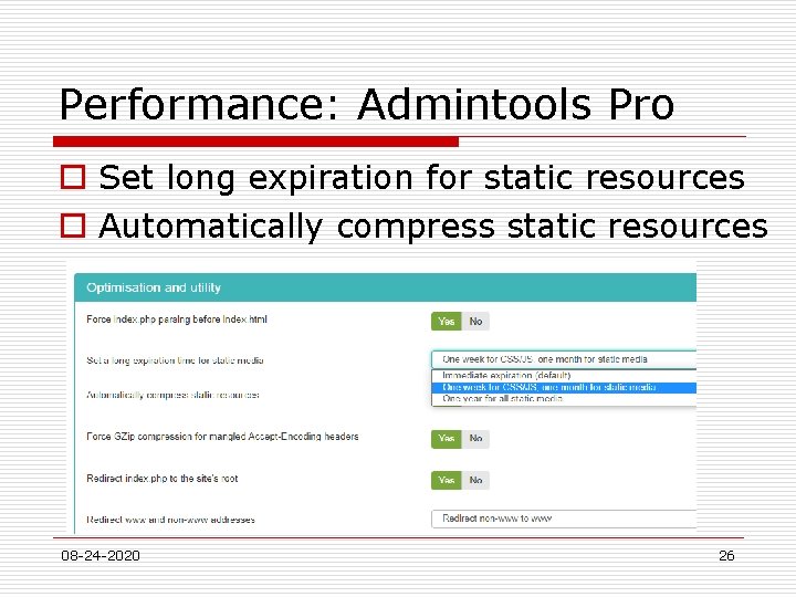 Performance: Admintools Pro o Set long expiration for static resources o Automatically compress static