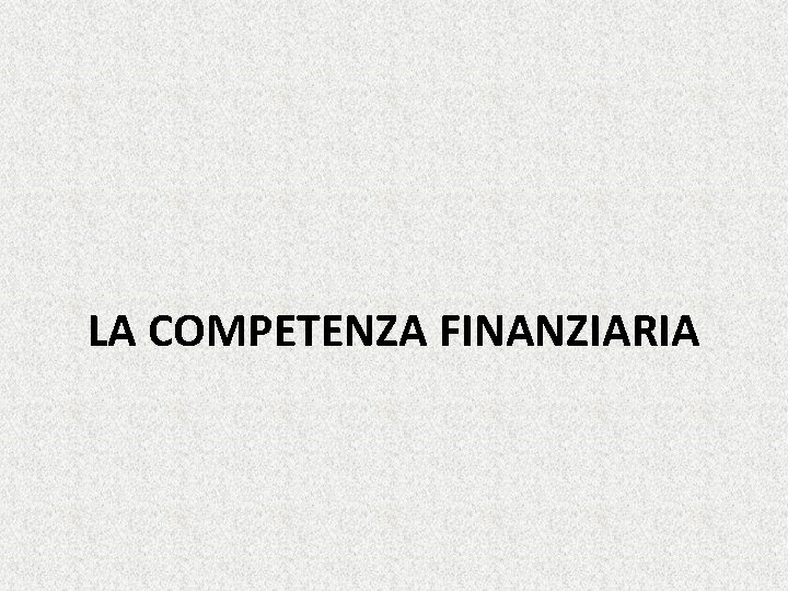 LA COMPETENZA FINANZIARIA 