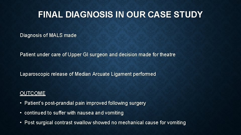 FINAL DIAGNOSIS IN OUR CASE STUDY Diagnosis of MALS made Patient under care of