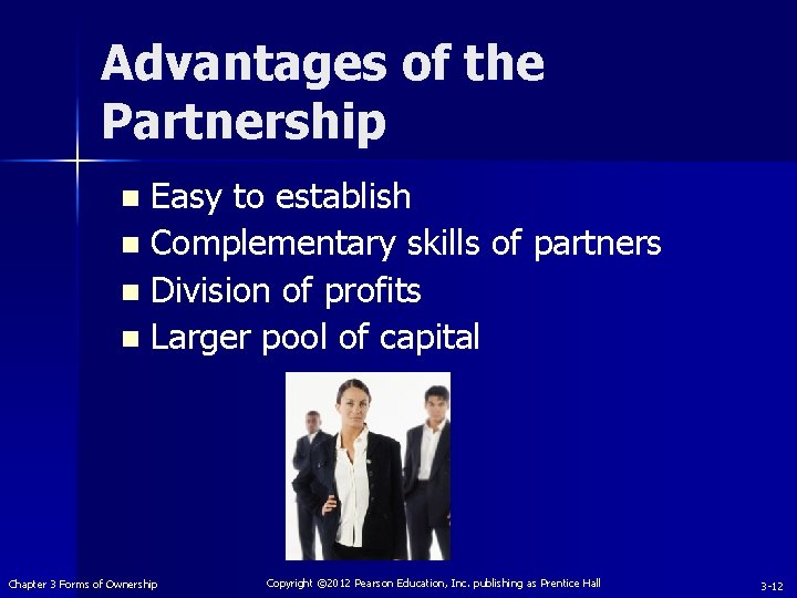 Advantages of the Partnership Easy to establish n Complementary skills of partners n Division