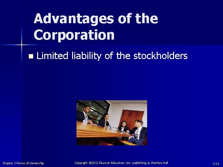 Advantages of the Corporation n Limited liability of the stockholders Chapter 3 Forms of