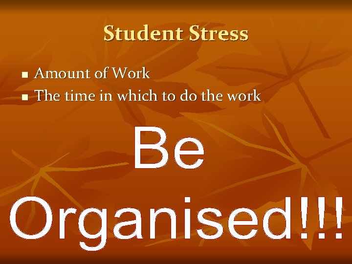 Student Stress n n Amount of Work The time in which to do the