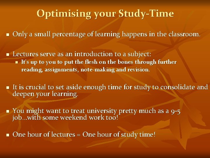 Optimising your Study-Time n Only a small percentage of learning happens in the classroom.