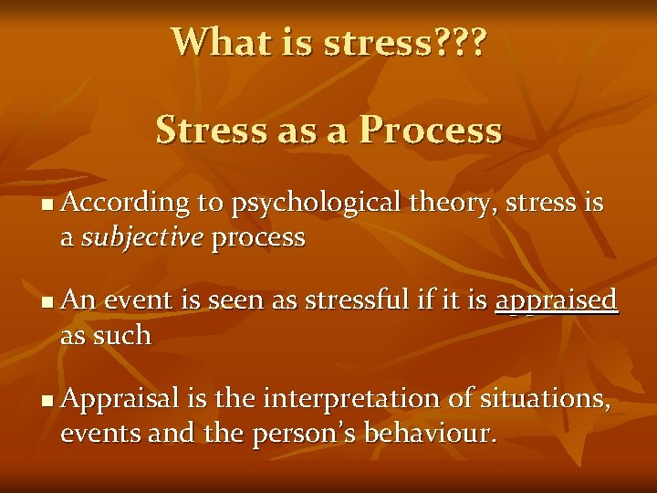 What is stress? ? ? Stress as a Process n n n According to