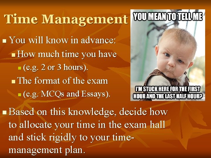 Time Management n You will know in advance: n How much time you have