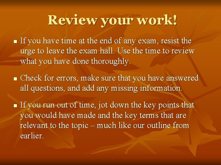 Review your work! n n n If you have time at the end of