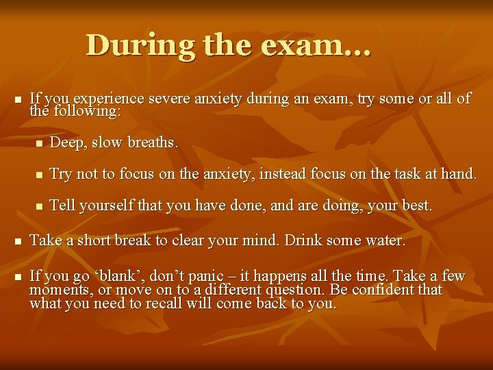 During the exam… n n n If you experience severe anxiety during an exam,