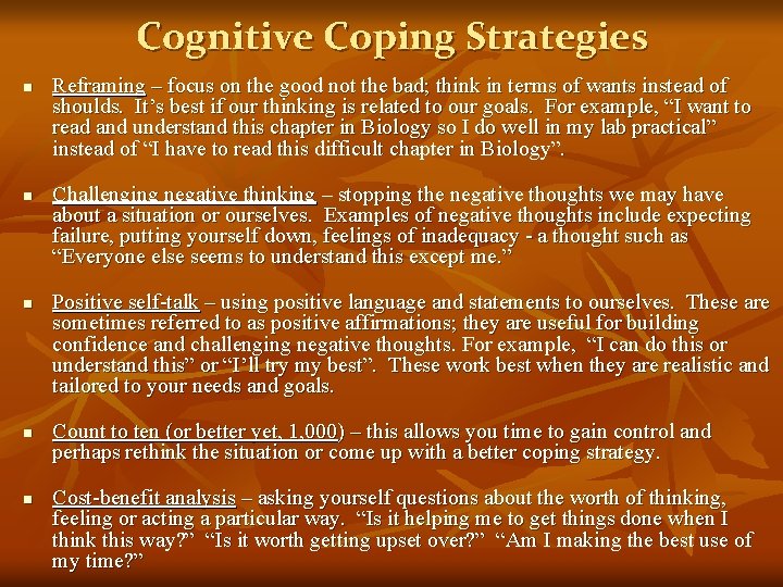 Cognitive Coping Strategies n n n Reframing – focus on the good not the