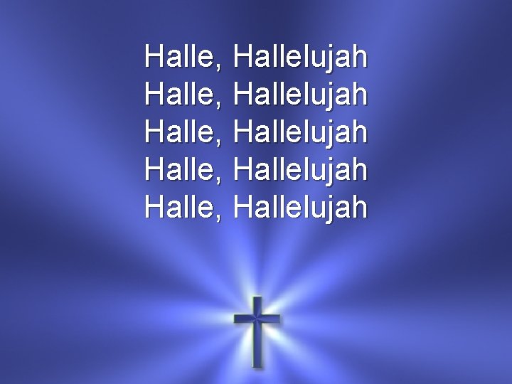 Halle, Hallelujah Halle, Hallelujah 