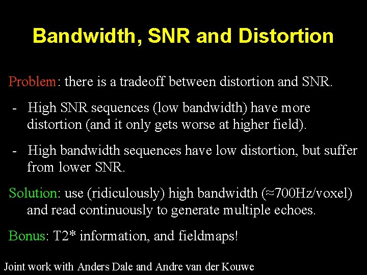 Bandwidth, SNR and Distortion Problem: there is a tradeoff between distortion and SNR. -
