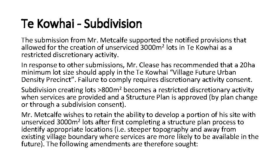 Te Kowhai - Subdivision The submission from Mr. Metcalfe supported the notified provisions that