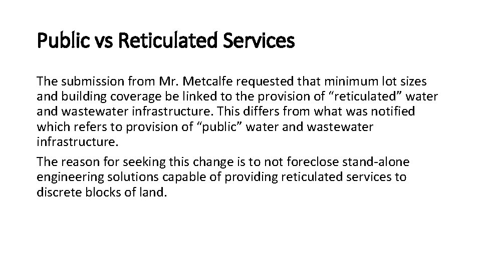 Public vs Reticulated Services The submission from Mr. Metcalfe requested that minimum lot sizes