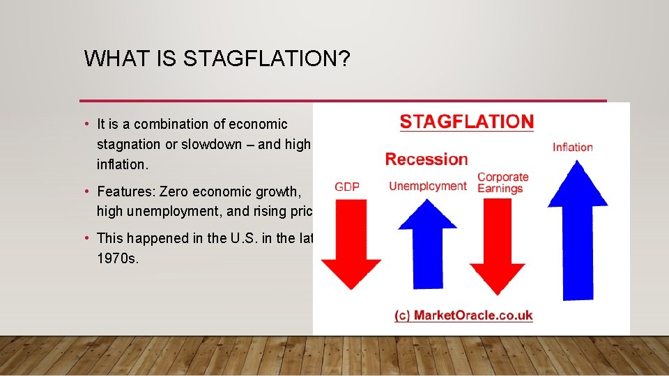 WHAT IS STAGFLATION? • It is a combination of economic stagnation or slowdown –