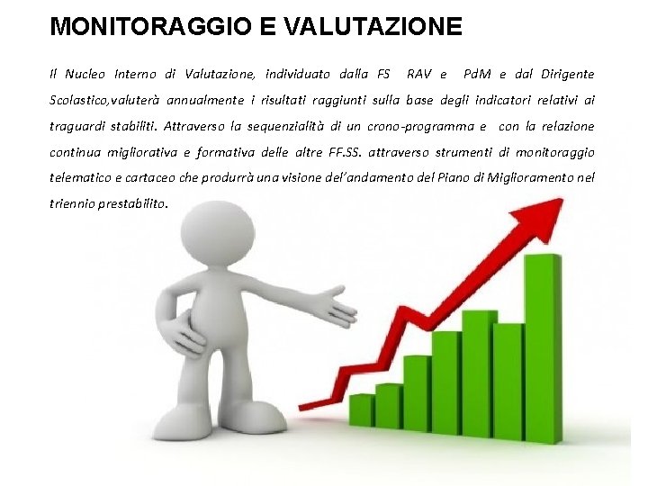 MONITORAGGIO E VALUTAZIONE Il Nucleo Interno di Valutazione, individuato dalla FS RAV e Pd.