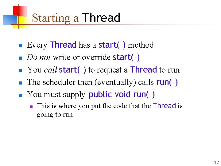 Starting a Thread n n n Every Thread has a start( ) method Do