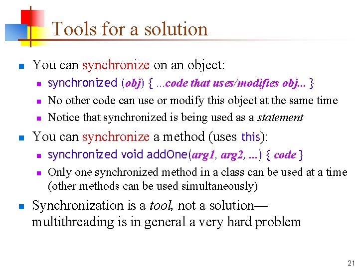 Tools for a solution n You can synchronize on an object: n n You