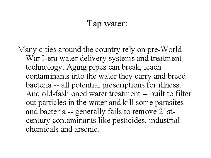 Tap water: Many cities around the country rely on pre-World War I-era water delivery