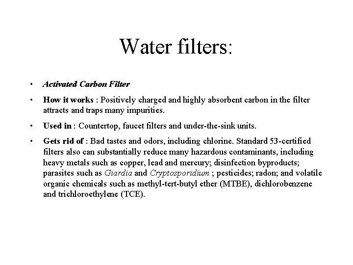 Water filters: • Activated Carbon Filter • How it works : Positively charged and
