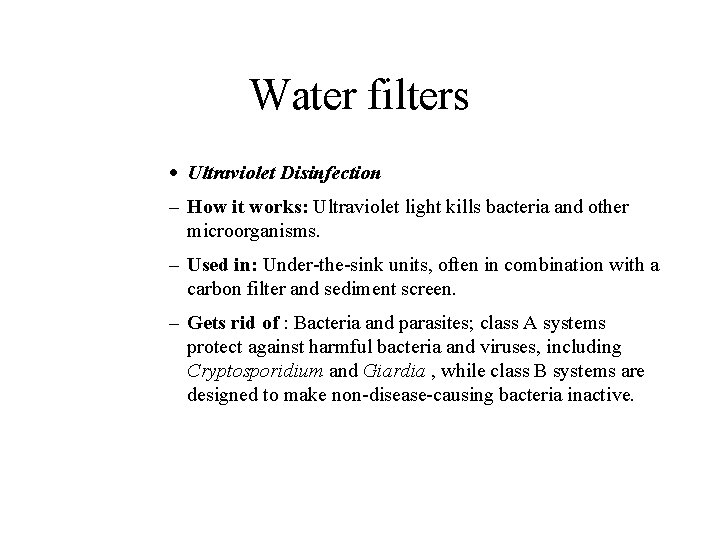 Water filters · Ultraviolet Disinfection – How it works: Ultraviolet light kills bacteria and