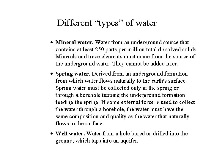 Different “types” of water · Mineral water. Water from an underground source that contains