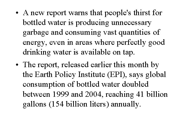  • A new report warns that people's thirst for bottled water is producing
