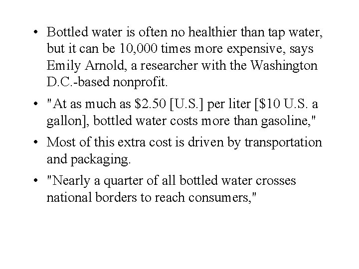  • Bottled water is often no healthier than tap water, but it can