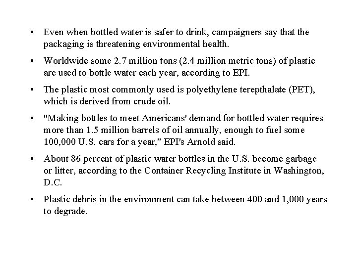  • Even when bottled water is safer to drink, campaigners say that the