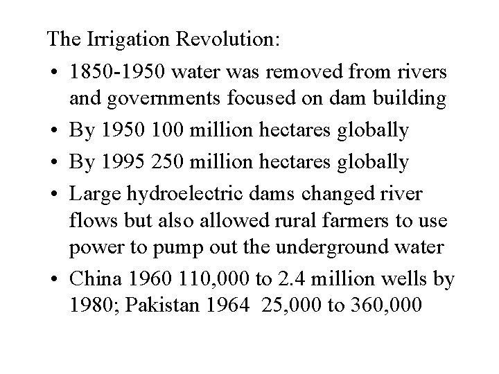 The Irrigation Revolution: • 1850 -1950 water was removed from rivers and governments focused