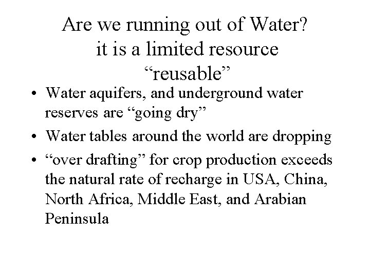 Are we running out of Water? it is a limited resource “reusable” • Water