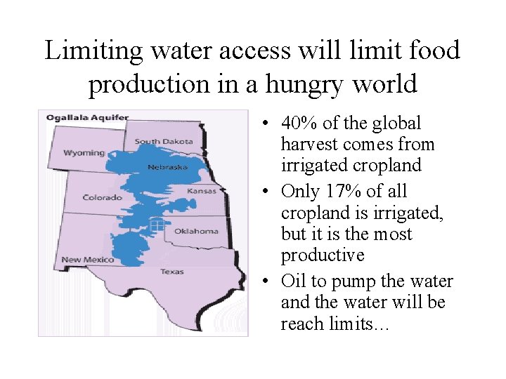 Limiting water access will limit food production in a hungry world • 40% of