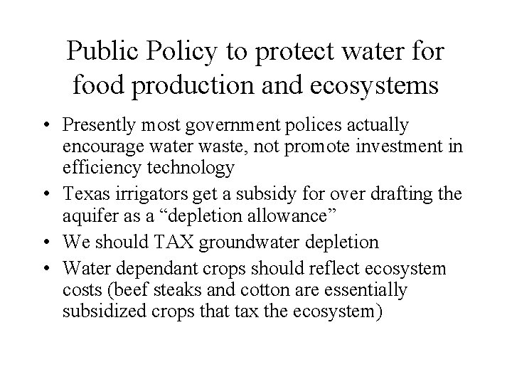 Public Policy to protect water food production and ecosystems • Presently most government polices