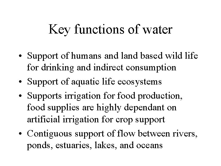 Key functions of water • Support of humans and land based wild life for
