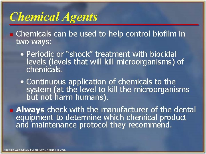 Chemical Agents n Chemicals can be used to help control biofilm in two ways: Chemical Agents n Chemicals can be used to help control biofilm in two ways: