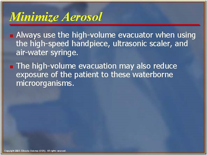 Minimize Aerosol n n Always use the high-volume evacuator when using the high-speed handpiece, Minimize Aerosol n n Always use the high-volume evacuator when using the high-speed handpiece,
