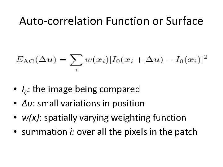 Auto-correlation Function or Surface • • I 0: the image being compared ∆u: small