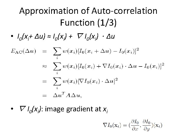 Approximation of Auto-correlation Function (1/3) • I 0(xi+ ∆u) ≈ I 0(xi) + ∇